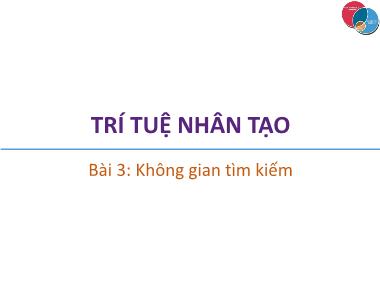 Bài giảng Trí tuệ nhân tạo - Bài 3: Không gian tìm kiếm