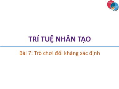 Bài giảng Trí tuệ nhân tạo - Bài 7: Trò chơi đối kháng xác định