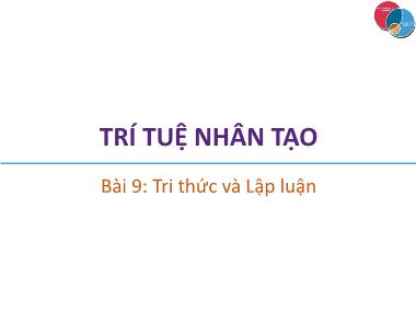 Bài giảng Trí tuệ nhân tạo - Bài 9: Tri thức và Lập luận