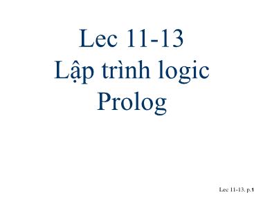Bài giảng Trí tuệ nhân tạo - Lec 11+12+13: Lập trình logic Prolog - Phạm Thị Anh Lê