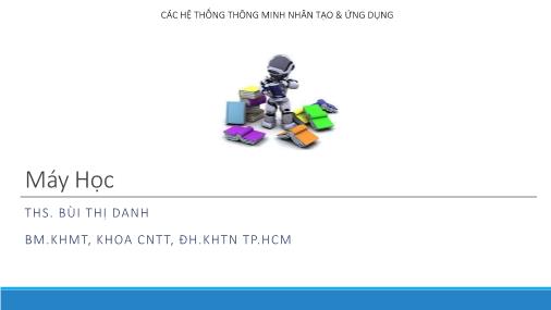 Các hệ thống thông minh nhân tạo & ứng dụng - Máy học - Bùi Thị Danh