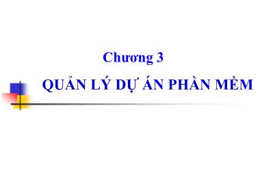 Giáo trình Công nghệ phần mềm - Chương 3: Quản lý dự án phần mềm