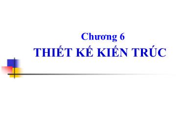 Giáo trình Công nghệ phần mềm - Chương 6: Thiết kế kiến trúc