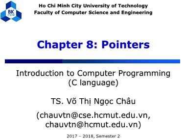 Introduction to Computer Programming (C language) - Chapter 8: Pointers - Võ Thị Ngọc Châu