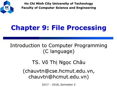 Introduction to Computer Programming (C language) - Chapter 9: File Processing - Võ Thị Ngọc Châu