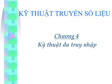 Bài giảng Kỹ thuật truyền số liệu - Chương 4: Kỹ thuật đa truy nhập - Nguyễn Thị Quỳnh Hoa