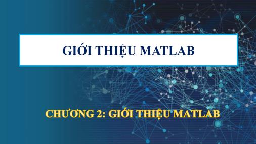 Bài giảng Mô phỏng hệ thống truyền thông - Chương 2: Giới thiệu Matlab - Võ Nguyễn Quốc Bảo