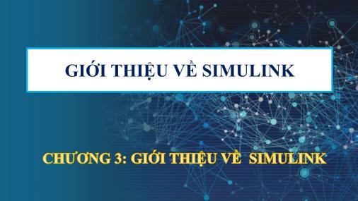 Bài giảng Mô phỏng hệ thống truyền thông - Chương 3: Giới thiệu về Simulink - Võ Nguyễn Quốc Bảo