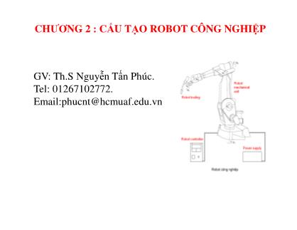 Bài giảng Robot công nghiệp - Chương 2: Cấu tạo Robot công nghiệp - Nguyễn Tấn Phúc