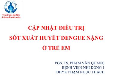 Cập nhật điều trị sốt xuất huyết Dengue nặng ở trẻ em - Phạm Văn Quang