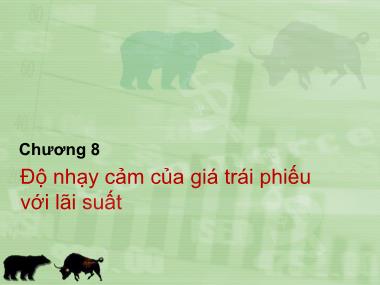 Bài giảng Đầu tư tài chính - Chương 8: Độ nhạy cảm của giá trái phiếu với lãi suất - Trần Thị Thái Hà
