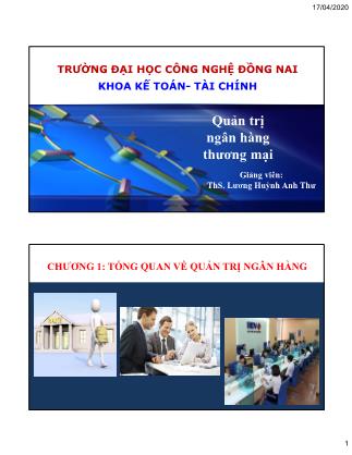 Bài giảng Quản trị ngân hàng thương mại - Chương 1: Tổng quan về quản trị ngân hàng - Lương Huỳnh Anh Thư
