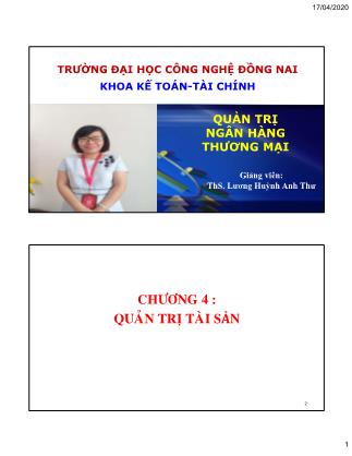 Bài giảng Quản trị ngân hàng thương mại - Chương 4: Quản trị tài sản - Lương Huỳnh Anh Thư