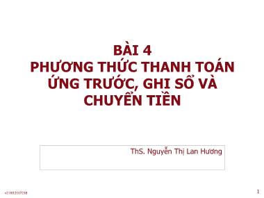 Bài giảng Thanh toán quốc tế - Bài 4: Phương thức thanh toán ứng trước, ghi sổ và chuyển tiền - Nguyễn Thị Lan Hương