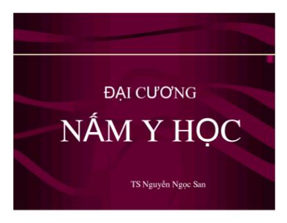 Bài giảng Đại cương nấm y học - Nguyễn Ngọc San