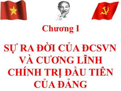 Bài giảng Đường lối cách mạng của Đảng Cộng sản Việt Nam - Chương 1: Sự ra đời của ĐCSVN và cương lĩnh chính trị đầu tiên của Đảng