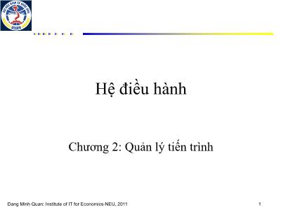 Bài giảng Hệ điều hành - Chương 2: Quản lý tiến trình - Trường Đại học Kinh tế quốc dân