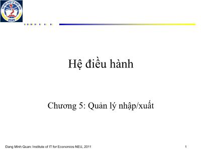 Bài giảng Hệ điều hành - Chương 5: Quản lý nhập/xuất - Trường Đại học Kinh tế quốc dân