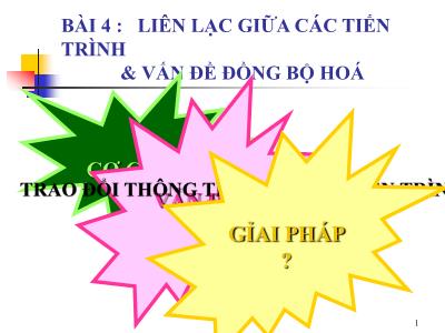 Bài giảng Hệ điều hành nâng cao - Bài 4: Liên lạc giữa các tiến trình & vấn đề đồng bộ hóa