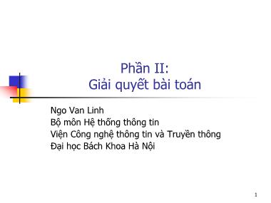 Bài giảng Hệ thống thông tin - Chương 1, Phần 2: Giải quyết bài toán bằng máy tính - Ngô Văn Linh