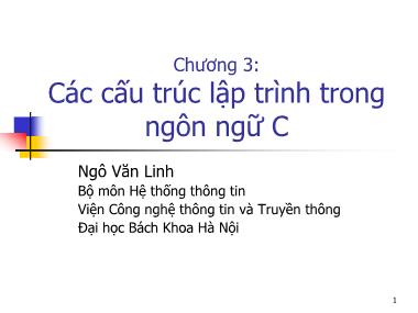 Bài giảng Hệ thống thông tin - Chương 3, Phần 3: Các cấu trúc lập trình trong ngôn ngữ C - Ngô Văn Linh