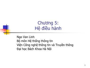 Bài giảng Hệ thống thông tin - Chương 5, Phần 1: Hệ điều hành - Ngô Văn Linh