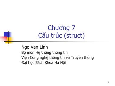 Bài giảng Hệ thống thông tin - Chương 7, Phần 3: Cấu trúc (struct) - Ngô Văn Linh