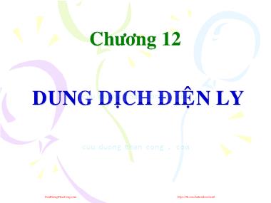 Bài giảng Hóa đại cương - Chương 12: Dung dịch điện ly