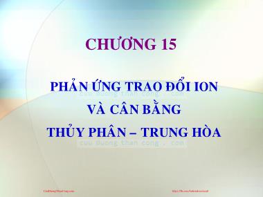 Bài giảng Hóa đại cương - Chương 15: Phản ứng trao đổi ION và cân bằng thủy phân - Trung hóa