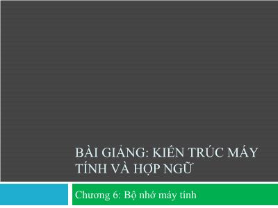 Bài giảng Kiến trúc máy tính & hợp ngữ - Chương 6: Bộ nhớ máy tính