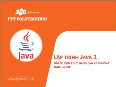 Bài giảng Lập trình java 1 - Bài 8: Kiến thức nâng cao về phương thức và lớp