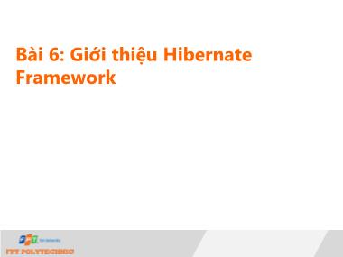 Bài giảng Lập trình Java 4 - Bài 6: Giới thiệu Hibernate Framework