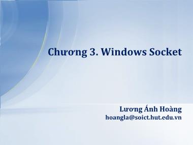 Bài giảng Lập trình mạng - Chương 3. Windows Socket - Lương Ánh Hoàng