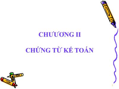 Bài giảng Nguyên lý kế toán - Chương 2: Chứng tư kế toán - Trần Thị Kim Anh