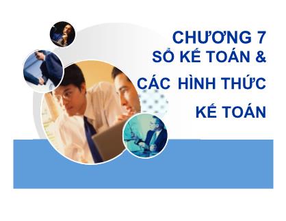 Bài giảng Nguyên lý kế toán - Chương 7: Sổ kế toán & các hình thức kế toán