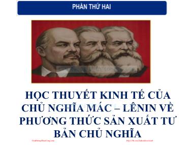 Bài giảng Những nguyên lý cơ bản của chủ nghĩa Mac - Lenin - Phần thứ hai: Học thuyết kinh tế của chủ nghĩa Mác – Lênin về phương thức sản xuất tư bản chủ nghĩa