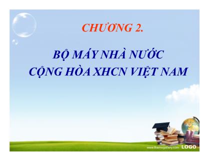 Bài giảng Pháp luật đại cương - Chương 2: Bộ máy nhà nước Cộng hóa XHCN Việt Nam