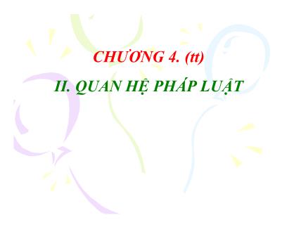 Bài giảng Pháp luật đại cương - Chương 4: Quy phạm pháp luật, quan hệ pháp luật và hệ thống các văn bản QPPL Việt Nam (Phần 3)