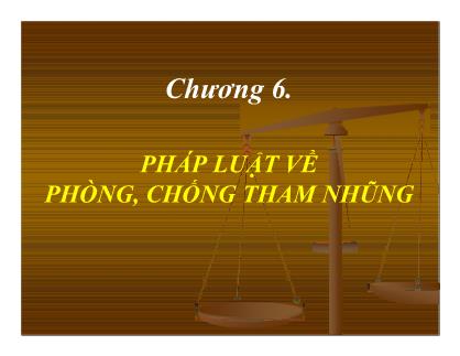 Bài giảng Pháp luật đại cương - Chương 7: Pháp luật về phòng, chống tham nhũng