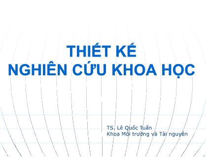 Bài giảng Phương pháp nghiên cứu - Chương 4: Thiết kế nghiên cứu khoa học - Lê Quốc Tuấn