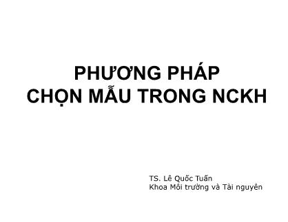 Bài giảng Phương pháp nghiên cứu - Chương 5: Phương pháp chọn mẫu trong nghiên cứu khoa học - Lê Quốc Tuấn