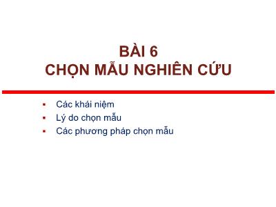 Bài giảng Phương pháp nghiên cứu khoa học - Bài 6: Chọn mẫu nghiên cứu