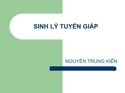 Bài giảng Sinh lý tuyến giáp - Nguyễn Trung Kiên