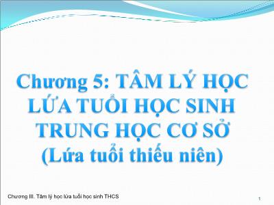 Bài giảng Tâm lý giáo dục - Chương 5: Tâm lý học lứa tuổi học sinh trung học cơ sở (Lứa tuổi thiếu niên)