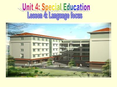 Bài giảng Tiếng Anh Lớp 10 - Unit 4: Speacial education - Lesson 4: Language focus