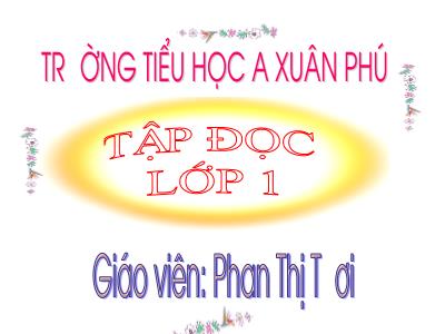 Bài giảng Tiếng Việt Lớp 1 - Tập đọc: Ai dậy sớm - Phan Thị Tơi
