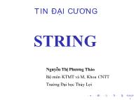 Bài giảng Tin học đại cương - Bài 10: String - Nguyễn Thị Phương Thảo