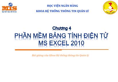 Bài giảng Tin học đại cương - Chương 4: Phần mềm bảng tính điện tử MS Excel 2010 - Học viện Ngân hàng