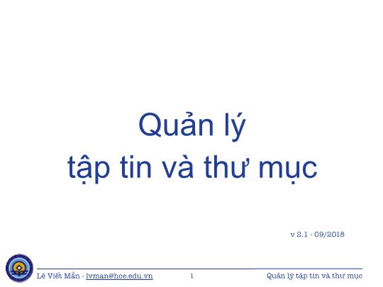 Bài giảng Tin học ứng dụng nâng cao - Bài: Quản lý tập tin và thư mục - Lê Viết Mẫn