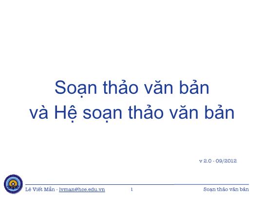 Bài giảng Tin học ứng dụng nâng cao - Bài: Soạn thảo văn bản và hệ soạn thảo văn bản - Lê Viết Mẫn